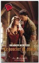 Couverture du livre « Le bouclier de cristal » de Sharon Schulze aux éditions Harlequin