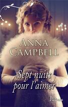 Couverture du livre « Sept nuits pour l'aimer » de Anna Campbell aux éditions Harlequin