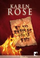 Couverture du livre « Et tu périras par le feu » de Karen Rose aux éditions Harlequin