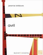 Couverture du livre « Avril » de Jeremie Lefebvre aux éditions Buchet Chastel
