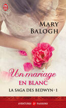 Couverture du livre « La saga des Bedwyn Tome 1 ; un mariage en blanc » de Mary Balogh aux éditions J'ai Lu