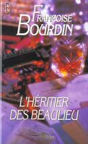 Couverture du livre « L'heritier des beaulieu » de Francoise Bourdin aux éditions J'ai Lu