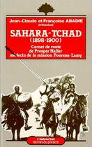 Couverture du livre « Sahara Tchad (1898-1900) carnet de route de Prosper Haller, médecin de la mission Foureau-Lamy » de Francoise Abadie et Jean-Claude Abadie aux éditions Editions L'harmattan