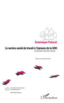 Couverture du livre « Service social du travail a l'épreuve de la GRH ; la fonction du tiers social » de Dominique Paturel aux éditions Editions L'harmattan