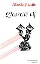 Couverture du livre « L'ecorché vif ; prosoèmes » de Abdellatif Laabi aux éditions Editions L'harmattan