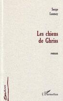 Couverture du livre « Les chiens de Ghriss » de Serge Launay aux éditions Editions L'harmattan