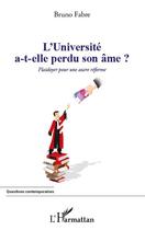Couverture du livre « L'université a-t-elle perdu son âme? plaidoyer pour une autre réforme » de Bruno Fabre aux éditions L'harmattan