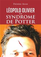 Couverture du livre « Léopold Olivier et le syndrôme de Potter » de Frederic Adam aux éditions Amalthee