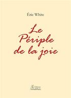 Couverture du livre « Le périple de la joie » de Eric White aux éditions Amalthee