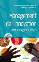 Couverture du livre « Management de l'innovation (3e édition) » de Francois Romon et Sandrine Fernez Walch aux éditions Vuibert