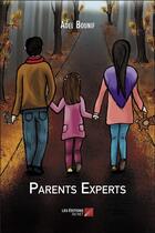 Couverture du livre « Parents experts » de Adel Bounif aux éditions Editions Du Net