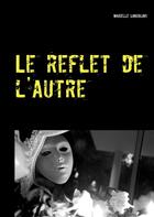 Couverture du livre « Le reflet de l'autre » de Marielle Lanzalavi aux éditions Books On Demand