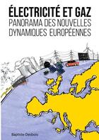 Couverture du livre « Électricité et gaz : panorama des nouvelles dynamiques européennes » de Baptiste Desbois aux éditions Books On Demand