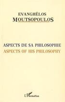 Couverture du livre « Aspects de sa philosophie aspects of his philosophy » de Evanghelos Moutsopoulos aux éditions L'harmattan