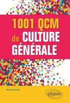 Couverture du livre « 1001 qcm de culture générale » de Nicolas Grenier aux éditions Ellipses