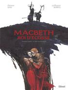 Couverture du livre « Macbeth, roi d'Ecosse Tome 1 : le livre des sorcières » de Thomas Day et Guillaume Sorel aux éditions Glenat