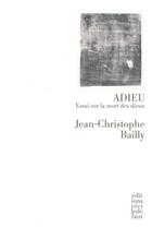 Couverture du livre « Adieu, essai sur la mort des dieux » de Jean-Christophe Bailly aux éditions Cecile Defaut