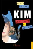 Couverture du livre « Kim, les chats et le loup » de Alain Ducasse aux éditions Jets D'encre