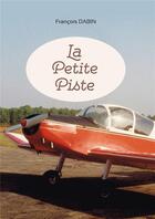 Couverture du livre « La petite piste » de Francois Dabin aux éditions L'officine