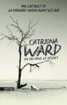 Couverture du livre « Un cri dans le désert » de Catriona Ward aux éditions Sonatine