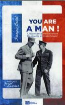 Couverture du livre « You are a man! l'étonante amitié entre De Gaulle et Eisenhower » de Francois Boulet aux éditions Ampelos