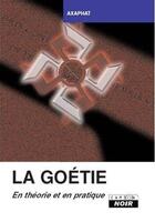 Couverture du livre « La Goétie ; en théorie et en pratique » de Axaphat aux éditions Le Camion Blanc