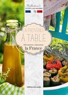 Couverture du livre « La Provence à table : découvrez et savourez la France » de Agnes Vienot aux éditions Gilletta