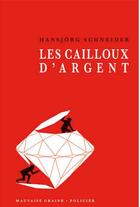 Couverture du livre « Les cailloux d'argent » de Hansjorg Schneider aux éditions Le Beau Jardin