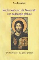 Couverture du livre « Rabbi Iéshoua de Nazareth ; une pédagogie globale » de Yves Beauperin aux éditions Desiris