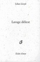 Couverture du livre « Lavage délicat » de Lilian Lloyd aux éditions Eclats D'encre