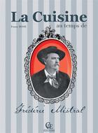Couverture du livre « La cuisine au temps de Frédéric Mistral » de Fanny Rose aux éditions Communication Presse Edition