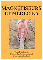 Couverture du livre « MAGNETISEURS ET MEDECINS » de Joseph Delboeuf aux éditions Buenos Books