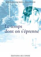 Couverture du livre « Le temps dont on s'éprenne » de Bernard Laurens-Anderson aux éditions De L'onde