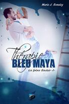 Couverture du livre « Les freres sinclair tome 1 - therapie bleu maya » de Maria J. Romaley aux éditions Sidh Press