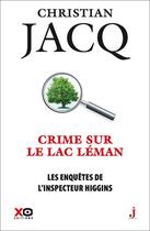 Couverture du livre « Les enquêtes de l'inspecteur Higgins Tome 27 : crime sur le lac Léman » de Christian Jacq aux éditions Xo