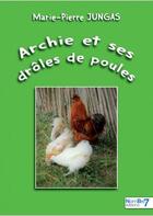 Couverture du livre « Archie et ses drôles de poules » de Marie-Pierre Jungas aux éditions Nombre 7