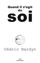 Couverture du livre « Quand il s'agit de soi » de Cedric Bardyn aux éditions Editions Maia