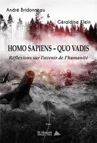 Couverture du livre « Homo sapiens quo vadis - reflexions sur l avenir de l humanite » de Bridonneau/Klein aux éditions Saint Honore Editions