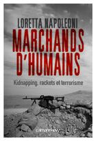 Couverture du livre « Marchands d'humains ; kidnapping, rackets et terrorisme » de Napoleoni Loretta aux éditions Calmann-levy