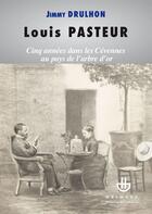 Couverture du livre « Louis Pasteur ; cinq années dans les Cévennes au pays de l'arbre d'or » de Drulhon/Brey aux éditions Hermann