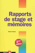 Couverture du livre « Rapports de stage et mémoires (3e édition) (3e édition) » de Bruno Camus aux éditions Organisation