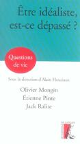 Couverture du livre « Etre idealiste, est-ce depasse? » de Mongin/Pinte/Ralite aux éditions Editions De L'atelier