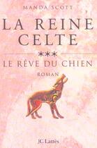 Couverture du livre « La reine celte - le reve du chien » de Scott-M aux éditions Lattes