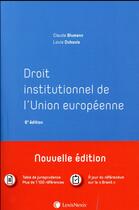 Couverture du livre « Droit institutionnel de l'Union Européenne (6e édition) » de Louis Dubouis et Claude Blumann aux éditions Lexisnexis