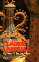 Couverture du livre « Claude Laniesse ; hymne à la couleur » de Christine Lahaussois aux éditions Reunion Des Musees Nationaux