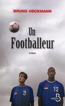 Couverture du livre « Un footballeur » de Bruno Heckmann aux éditions Belfond