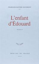 Couverture du livre « L'enfant d'Edouard » de Francois-Olivier Rousseau aux éditions Mercure De France