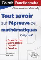 Couverture du livre « Tout savoir sur les mathématiques » de Serge Dassy et Bernard Blanc aux éditions Ellipses