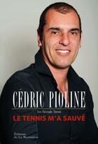 Couverture du livre « Le tennis m'a sauvé » de Christophe Thoreau et Cedric Pioline aux éditions La Martiniere