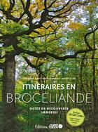 Couverture du livre « Itinéraires en Brocéliande : guide découverte interactif » de Claudine Glot et Bruno Sotty aux éditions Ouest France
